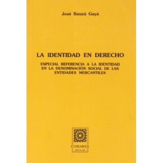 La Identidad En Derecho: especial referencia a la identidad en la denominacin social de las entidades mercantiles